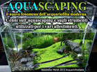 AQUASCAPING il nuovo fenomeno dell&rsquo;acquariofilia moderna. Cenni sull&rsquo;aquascaping e sugli strumenti utilizzati per i vari allestimenti
